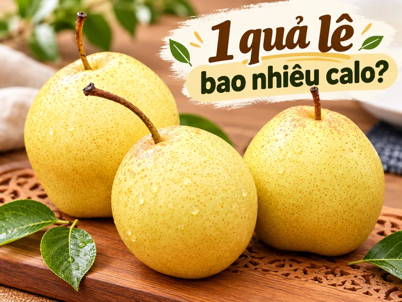 1 quả lê cỡ vừa cung cấp khoảng 100 calo
